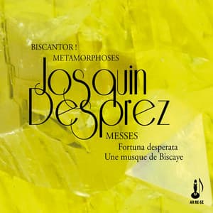Josquin Desprez: Messes Fortuna - Desperata Une Musque de Biscaye - Josquin des Prez