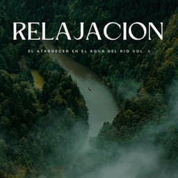 Relajación: El Atardecer En El Agua Del Río Vol. 1 - Ruido de agua
