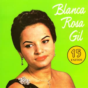 15 Exitos - Blanca Rosa Gil