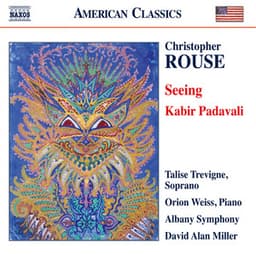Rouse: Seeing & Kabir Padavali - Christopher Rouse