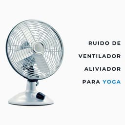 Ruido De Ventilador Aliviador Para Yoga - Ruido Branco