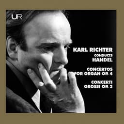 Handel: Organ Concertos, Op. 4 Nos. 1-4 – Concerti grossi, Op. 3 Nos. 1-6 - George Frideric Handel