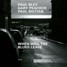 When Will The Blues Leave - Paul Bley