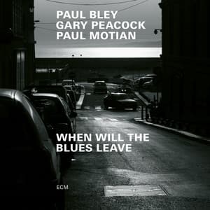 When Will The Blues Leave - Paul Bley