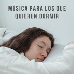 Música Para Los Que Quieren Dormir - Dulces Sueños