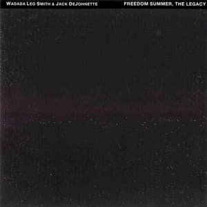 Freedom Summer, the Legacy - Wadada Leo Smith
