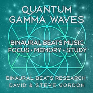 Quantum Gamma Waves - Binaural Beats Music – Focus • Memory • Study - David & Steve Gordon