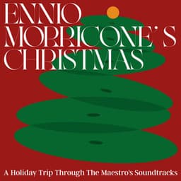 Ennio Morricone's Christmas: A Holiday Trip Through The Maestro's Soundtracks - Ennio Morricone