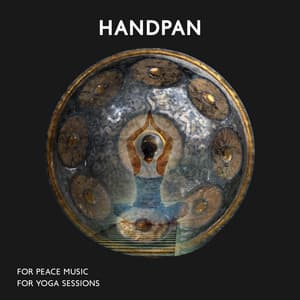 Handpan for Peace Music for Yoga Sessions: Positive Energy, Good Vibes, Calmness, Meditation Sleep Music to Fall Asleep, Rest and Relaxation - Handpan Yoga Project