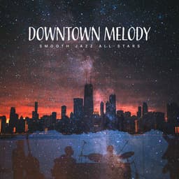 Downtown Melody - Smooth Jazz All Stars