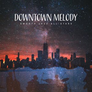 Downtown Melody - Smooth Jazz All Stars