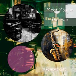 Meet You at the Fair - Saxophone Café