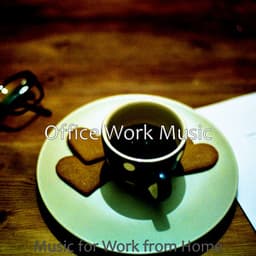 Music for Work from Home - Office Work Music
