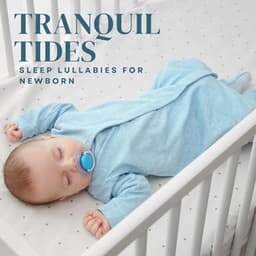 Tranquil Tides: Sleep Aid - Sleep Lullabies for Newborn
