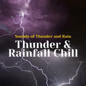 Thunder & Rainfall Chill - Sounds of Thunder and Rain