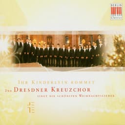 Ihr Kinderlein kommet - Dresdner Kreuzchor