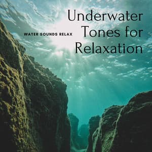 Underwater Tones for Relaxation - Water Sounds Relax - Relaxation Sounds