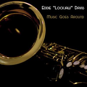 Music Goes Around - Eddie "Lockjaw" Davis