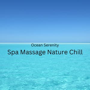 Ocean Serenity: Spa Massage Nature Chill - Music for Stress Relief