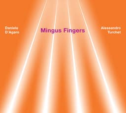 MINGUS FINGERS - Daniele D'Agaro