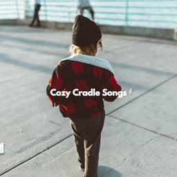 Cozy Cradle Songs - Baby Sleeping Music