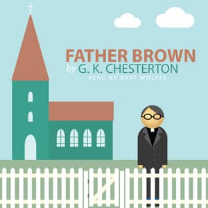 Father Brown by G. K. Chesterton - Bart Wolffe