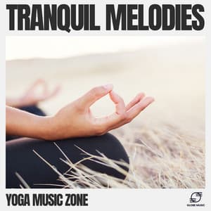 Tranquil Melodies - Yoga Music Zone