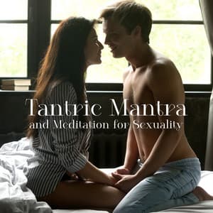 Tantric Mantra and Meditation for Sexuality - Sensual Massage to Aromatherapy Universe