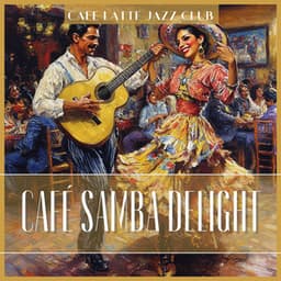 Café Samba Delight - Cafe Latte Jazz Club