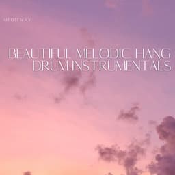 Beautiful Melodic Hang Drum Instrumentals - Meditway