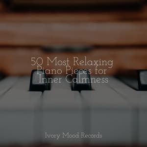 50 Most Relaxing Piano Pieces for Inner Calmness - SD