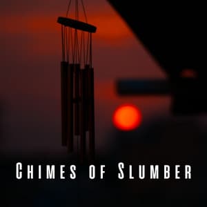 Chimes of Slumber: Sleepy Tunes with Wind Chimes - Wind Sounds