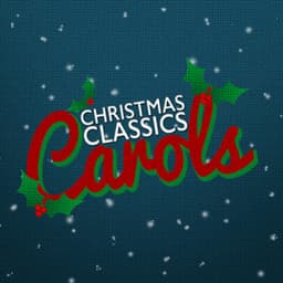 Christmas Classics: Carols - Christmas Classics