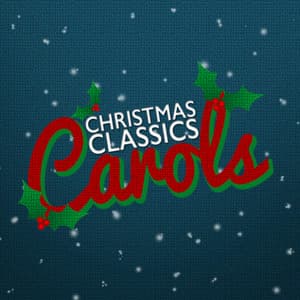 Christmas Classics: Carols - Christmas Classics