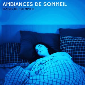 Ambiances de Sommeil - Oasis de sommeil