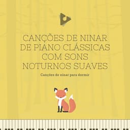 Canções de Ninar de Piano Clássicas com sons Noturnos Suaves - Canções de ninar para dormir