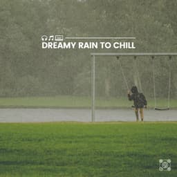 Dreamy Rain to Chill - Rainfall