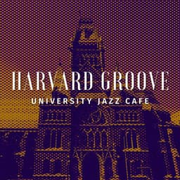 Harvard Groove: Morning Jazz Tunes - University Jazz Cafe