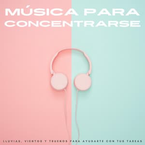 Música Para Concentrarse: Lluvias, Vientos Y Truenos Para Ayudarte Con Tus Tareas - Sonidos de lluvia tranquila