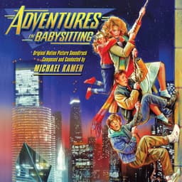 Adventures in Babysitting - Michael Kamen