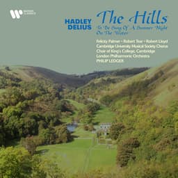 Hadley: The Hills - Delius: To Be Sung of a Summer Night on the Water - Patrick Hadley