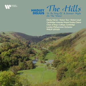 Hadley: The Hills - Delius: To Be Sung of a Summer Night on the Water - Patrick Hadley