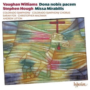 Vaughan Williams: Dona nobis pacem – Hough: Missa Mirabilis - Colorado Symphony Chorus