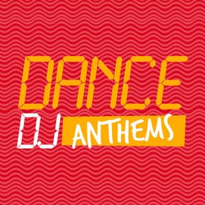 Dance DJ Anthems - Dance DJ