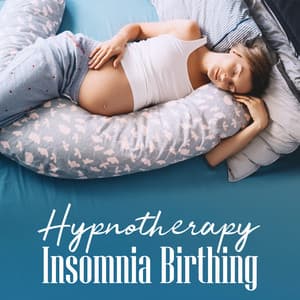 Hypnotherapy Insomnia Birthing: Sleep Music Hz Frequencies, Tranquility Flow for Pregnant Women, Regeneration in Sleep - Hypnotherapy Birthing