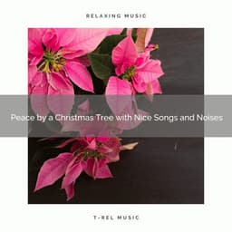 Peace by a Christmas Tree with Nice Songs and Noises - Sounds of Christmas