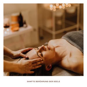 Sanfte Berührung der Seele - Entspannungsmusik Wellness Club