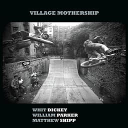Village Mothership - Whit Dickey