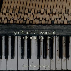 50 Piano Classics of 50 Piano Pieces - Ivory Mood