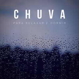 Chuva para Relaxar e Dormir - Chuva Para Dormir